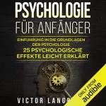 Victor Langbehn: Psychologie für Anfänger: Einführung in die Grundlagen der Psychologie - 25 psychologische Effekte leicht erklärt: 