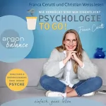 Franca Cerutti: Psychologie to go! - Wie verrückt sind wir eigentlich?: Ehrliches und Überraschendes über unsere Psyche