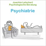 Joachim Letschert: Psychologische Beratung - psychiatrische Störungen: Kommunikation für Coaches, Berater Führungskräfte und alle Kommunikatoren