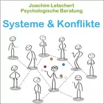 Joachim Letschert: Psychologische Beratung - Systeme und Konflikte: Kommunikation für Coaches, Berater Führungskräfte und alle Kommunikatoren