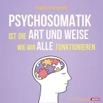 Dr. Matthias Ennenbach: Psychosomatik ist die Art und Weise wie wir alle funktionieren: 