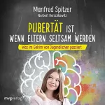 Manfred Spitzer, Norbert Herschkowitz: Pubertät ist, wenn Eltern seltsam werden: 