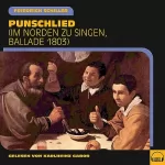 Friedrich Schiller: Punschlied: Im Norden zu singen, Ballade 1803