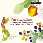 Thomas Mann, Mark Twain, Stefan Zweig: Pure Landlust: Literarische Träumereien vom Leben in der Natur
