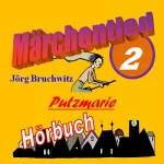 Jörg Bruchwitz: Putzmarie: Märchentied 2