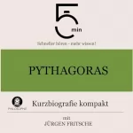 Jürgen Fritsche: Pythagoras - Kurzbiografie kompakt: 5 Minuten - Schneller hören - mehr wissen!