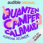 Aljoscha Jelinek: Quanten Camper Calamari: 