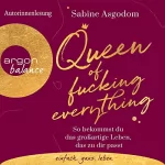 Sabine Asgodom: Queen of fucking everything: So bekommst du das großartige Leben, das zu dir passt