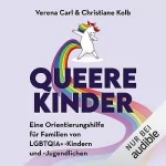 Verena Carl, Christiane Kolb: Queere Kinder: Eine Orientierungshilfe für Familien von LGBTQIA+ -Kindern und -Jugendlichen