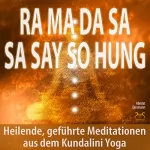 Franziska Diesmann, Torsten Abrolat: Ra Ma Da Sa Sa Say So Hung: Heilende, geführte Meditationen aus dem Kundalini Yoga