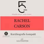 Lea Pfeiffer: Rachel Carson - Kurzbiografie kompakt: 5 Minuten. Schneller hören - mehr wissen!