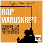 Lingo the Poet: Rap Manuskript: Handbuch zum Rappen, Reimen, Texte schreiben