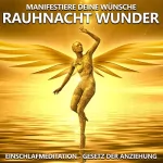 Raphael Kempermann: Rauhnacht Wunder - Manifestiere deine Wünsche: Einschlafmeditation - Gesetz der Anziehung