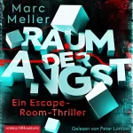 Marc Meller: Raum der Angst. Ein Escape-Room-Thriller: 