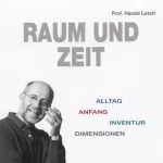 Harald Lesch: Raum und Zeit: 