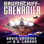 David VanDyke, B. V. Larson: Raumschiff-Grenadier (Galaktische-Befreiungskriege-Serie): 