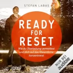 Stefan Labas, Shirley Michaela Seul: Ready for Reset: Wie du Überlastung vermeidest und dich auf das Wesentliche konzentrierst. Das 3-Schritte-Programm