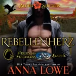 Anna Lowe: Rebellenherz: Aloha Shifters: Perlen des Verlangens 5