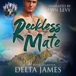 Delta James: Reckless Mate: Mystic River Shifters, Book 3