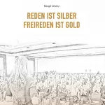 Margit Lieverz: Reden ist Silber - Freireden ist Gold: 