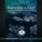 Dr. Joe Dispenza: Regeneration im Schlaf: 