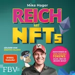 Mike Hager: Reich mit NFTs: Investieren in Non-Fungible Tokens - Alles, was du wissen musst