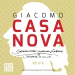 Giacomo Casanova: Reife: Geschichte meines Lebens 3