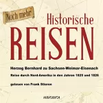 Bernhard zu Sachsen-Weimar-Eisenach: Reise durch Nordamerika in den Jahren 1825 und 1826: Historische Reisen 4