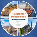 Valentin Spier: Reiseführer Deutschland. 4 in 1 Sammelband: Hamburg / München / Aachen / Berlin
