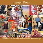 Joseph Roth: Reisen nach Galizien und in die Sowjetunion. Reisereportagen: 