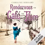Caroline Bernard: Rendezvous im Café de Flore: 