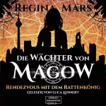 Regina Mars: Rendezvous mit dem Rattenkönig: Wächter von Magow 1
