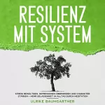 Ulrike Baumgartner: Resilienz mit System: Der Weg zur inneren Stärke: Stress bewältigen, Depressionen überwinden und Charakter stärken + Mehr Gelassenheit im Alltag durch Meditation