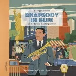 George Gershwin, Bert Alexander Petzold: Rhapsody in Blue - Ein modernes Musikexperiment: Große Klassik kinderleicht. DIE ZEIT-Edition