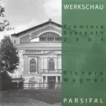 div.: Richard Wagner: Parsifal: Werkschau Bayreuth 2004: 