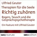 Ulfried Geuter: Richtig zuhören - Rogers, Tausch und die Gesprächspsychotherapie: Therapien für die Seele