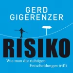 Gerd Gigerenzer: Risiko: Wie man die richtigen Entscheidungen trifft