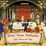div.: Ritter, Minne, Edelfrauen: Das Mittelalter
