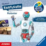 Annette Neubauer, Sebastian Coenen: Roboter: Wieso? Weshalb? Warum? Erstleser