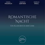 Hans Otte, Rainer Maria Rilke, William Shakespeare, Lily Brett, Thomas Brasch, Khalil Gibrán: Romantische Nacht: Ein Klangbuch der Liebe