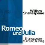 William Shakespeare: Romeo und Julia: Shakespeare kurz und bündig