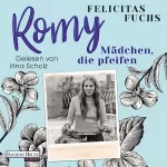 Felicitas Fuchs: Romy - Mädchen, die pfeifen: Mütter-Trilogie 3