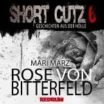 Mari März: Rose von Bitterfeld: Short cutz - Geschichten aus der Hölle 6