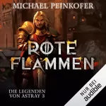 Michael Peinkofer: Rote Flammen: Die Legenden von Astray 3
