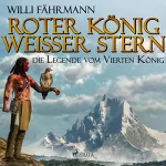 Willi Fährmann: Roter König, weißer Stern: Die Legende vom vierten König