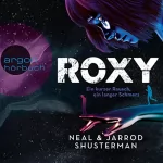 Neal Shusterman, Jarrod Shusterman: Roxy: Ein kurzer Rausch, ein langer Schmerz