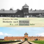 Ginette Kolinka: Rückkehr nach Birkenau: Wie ich überlebt habe