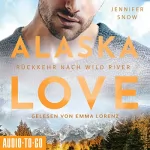 Jennifer Snow: Rückkehr nach Wild River: Alaska Love - Wild River 3