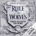 Leigh Bardugo: Rule of Wolves - Thron aus Nacht und Silber: Thron aus Asche und Gold 2
