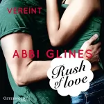 Abbi Glines: Rush of Love - Vereint: Rosemary Beach 3